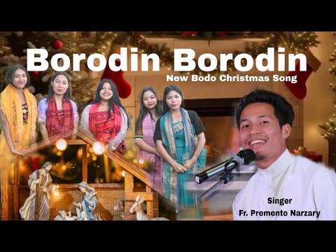 BORODIN BORODIN (New Bodo Christmas Song) // (Fr. Premento Narzary ) 2025