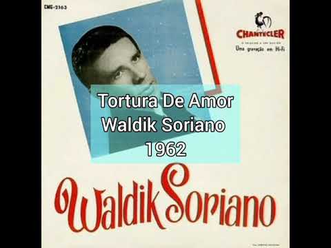 Tortura De Amor - Waldik Soriano - 1962 (Playlist do LP completo)