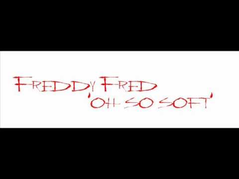 Freddy Fred - Oh So Soft