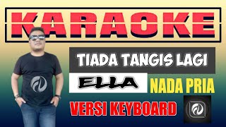 Download lagu TIADA TANGIS LAGI KARAOKE NADA PRIA - ELLA | VERSI KEYBOARD mp3