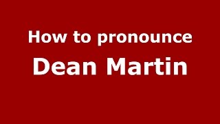 How to pronounce Dean Martin