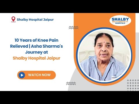 10 Years of Knee Pain Relieved | Asha Sharma’s Journey at Shalby Hospital Jaipur