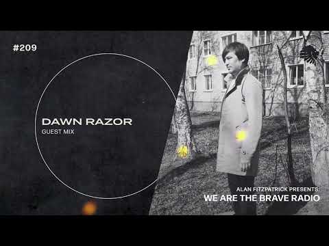 We Are The Brave Radio 209 (Guest Mix from Dawn Razor)
