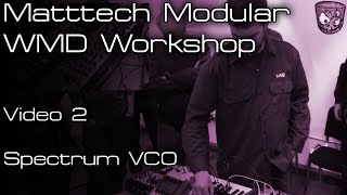 Matttech Modular WMD Workshop - Spectrum VCO