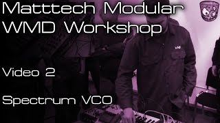Video thumbnail for Matttech Modular WMD Workshop - Spectrum VCO by DivKid
