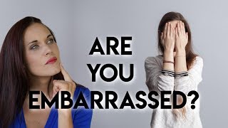 Embarrassment (How to Handle Being Embarrassed)