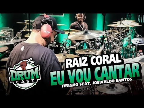 DRUMCAST - Fininho feat. Josivaldo Santos | Raiz Coral - Eu vou Cantar