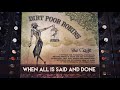 When All is Said and Done by Dirt Poor Robins