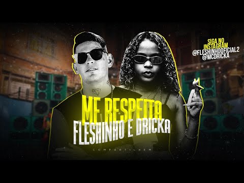 MC FLESHINHO Feat. MC DRICKA - ME RESPEITA - REMIX BREGA FUNK