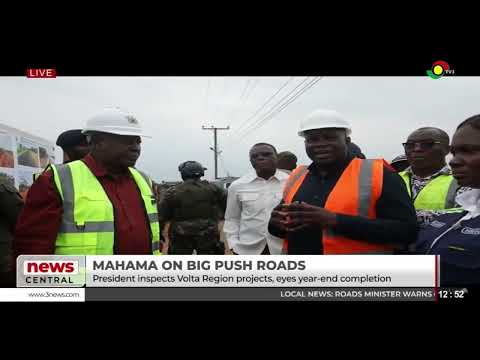President Mahama inspects Big Push road projects in Volta Region, targeting end-of-year completion
