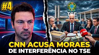 #4 CNN ACUSA MORAES DE INTERFERÊNCIA NO TSE