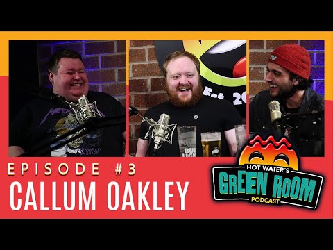 #3 With Guest Callum Oakley - Hot Water’s Green Room w/Tony & Jamie