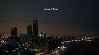 Wasted Time Music Video