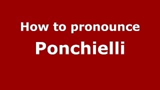 How to pronounce Ponchielli