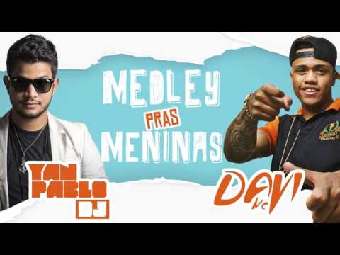 Yan Pablo DJ feat. MC Davi - Medley pras meninas