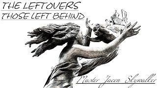 The Leftovers  || Those Left Behind ||   ~Tribute Video ~