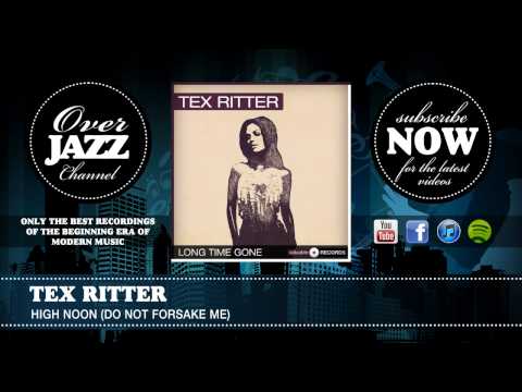 Tex Ritter - High Noon (Do Not Forsake Me) (1952)