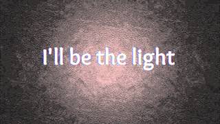 I&#39;ll be the light - Colton Dixon (Lyrics)