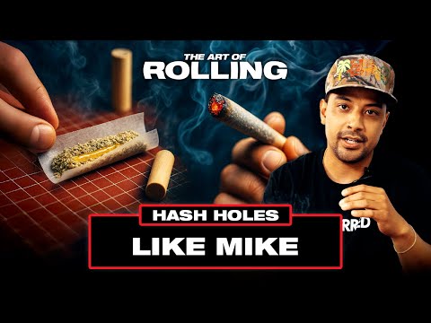Rolling the Perfect HashHole with A Professional: Like Mike Rolls