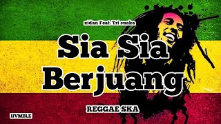 Download lagu Sia Sia Berjuang - Zidan feat. Tri Suaka REGGAE SKA COVER HVMBLE mp3 Download lagu Sia Sia Berjuang - Zidan feat. Tri Suaka REGGAE SKA COVER HVMBLE mp3