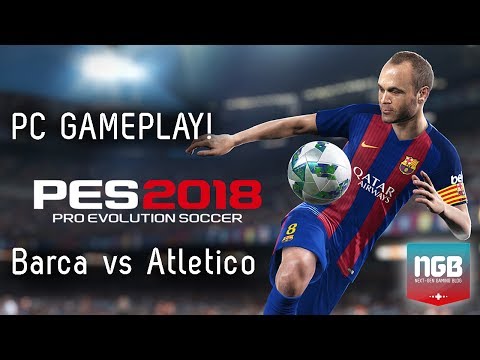 PES 2018 PC GAMEPLAY - Barcelona vs Atletico Madrid