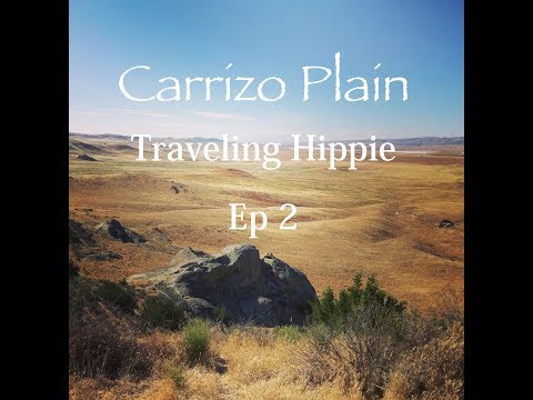 Carrizo Plain - Traveling Hippie Ep 2