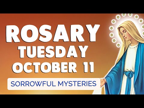 🙏 ROSARY TUESDAY OCTOBER 11 2022 🙏 Sorrowful Mysteries Prayer of TODAY