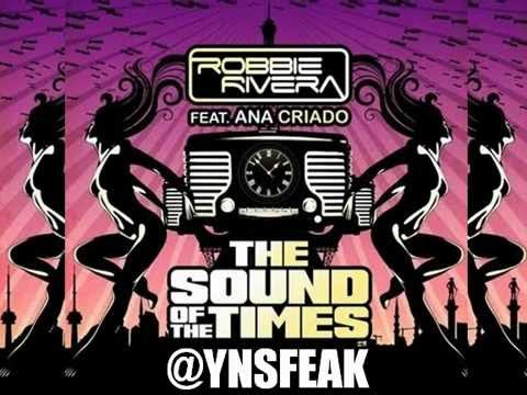 The Sound Of The Times - Robbie Rivera feat Ana Criado