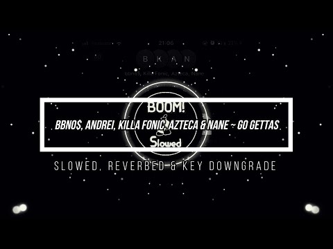 bbno$, andrei, killa fonic, azteca & nane ~ go gettas /// slowed, reverbed & key downgrade