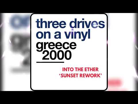 Three Drives On A Vinyl - Greece 2000 (Into The Ether Sunset Rework)