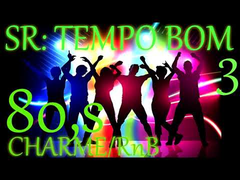SR: TEMPO BOM 3 CHARME/RnB 80,s