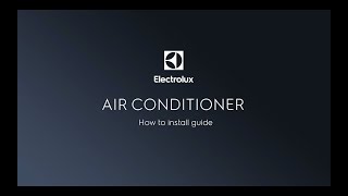 How to install your Electrolux Air Conditioner