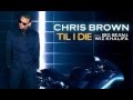 Chris Brown Till I Die Ft Big Sean Wiz Khalifa HD