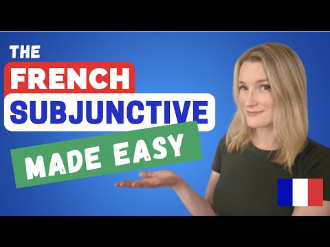 The French Subjunctive Made Easy - Complete French Conjugation Course