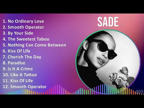 Sade 2024 MIX Best Songs - No Ordinary Love, Smooth Operator, By Your Side, The Sweetest Taboo