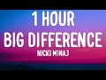 Nicki Minaj - Big Difference (1 HOUR/Lyrics)