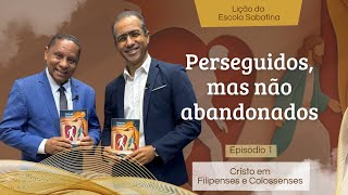 LIÇÃO 01 - PERSEGUIDOS, MAS NÃO ABANDONADOS | 1º Trimestre 2026