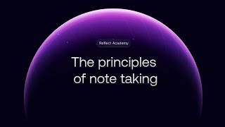 Reflect Academy: The Principles of Note-taking