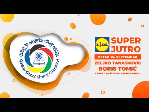 LIDL SUPER JUTRO 22.08.2023. - Savez za školski sport Srbije