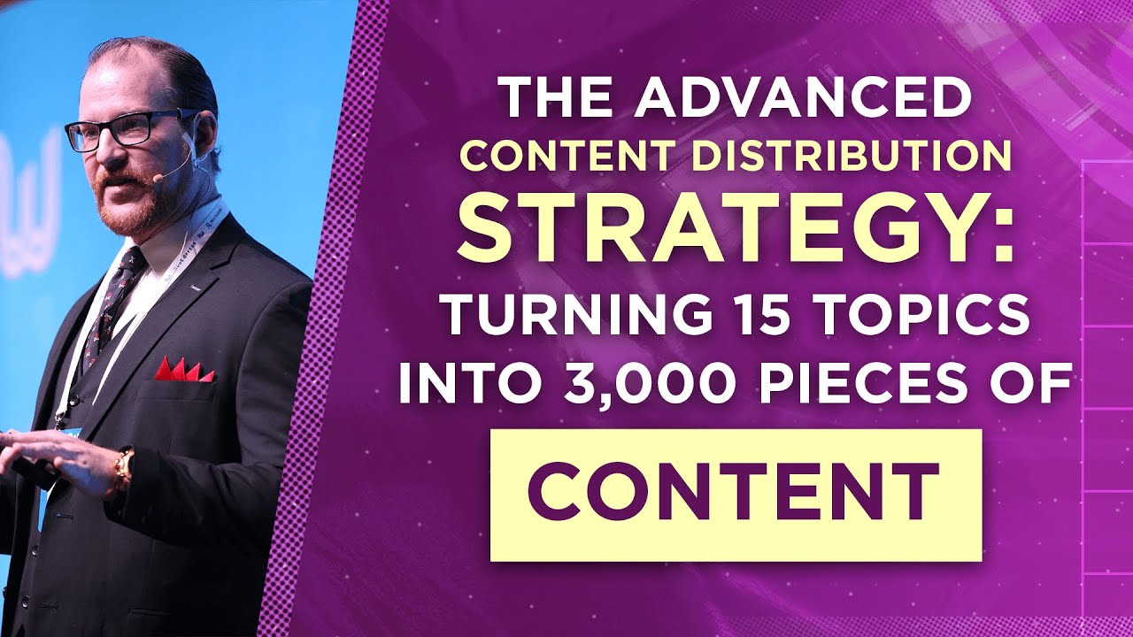 Thumbnail for The Advanced Content Distribution Strategy: Turning 15 Topics Into 3,000 Pieces of Content