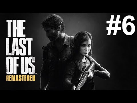 The Last of Us Remastered Gameplay Walkthrough Part 6 No Commentary
