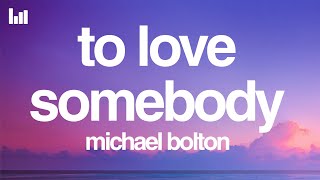 Download lagu Michael Bolton - To Love Somebody (Lyrics) mp3