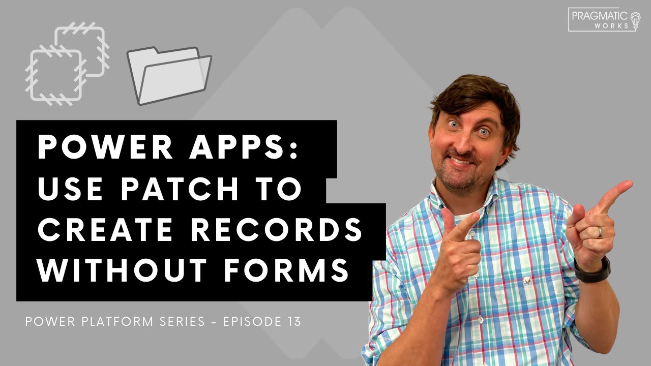 Power Apps: Use Patch To Create Records Without Forms [Power Platform Series - Ep. 13]