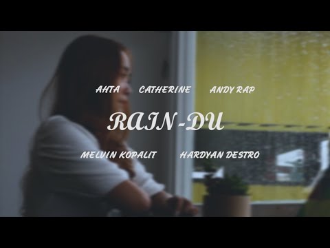 RAIN-DU - Ahta, Andy Rap, Melvin Kopalit, Hardyan Destro (Feat. Catherine)