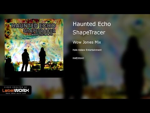 Haunted Echo - ShapeTracer (Wow Jones Mix)