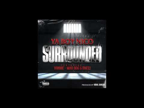 Yaboy Nico - Surrounded Ft. Vonnie, Mad Dog & Bucci || Prod. by Vidal Garcia