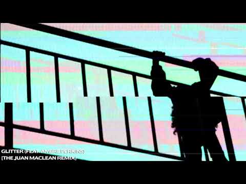 Video thumbnail for Glitter (The Juan MacLean Remix)