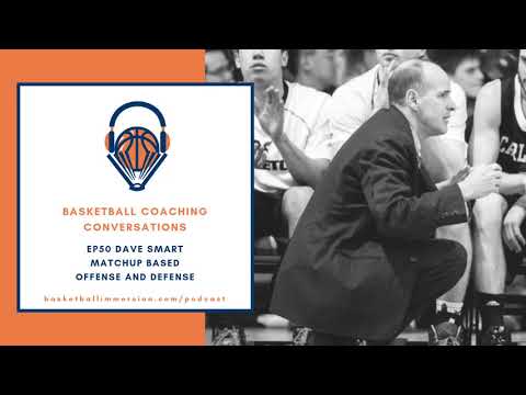 The Basketball Podcast: EP50 Dave Smart Matchup Based Offense and Defense