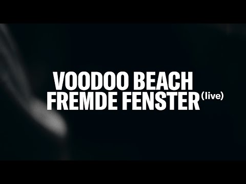 VOODOO BEACH - FREMDE FENSTER (Live Session)