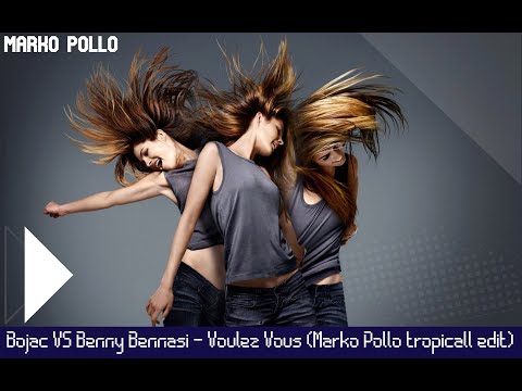 Bojac VS Benny Bennasi - Voulez Vous (Marko Pollo tropicall edit) (Remixes)
